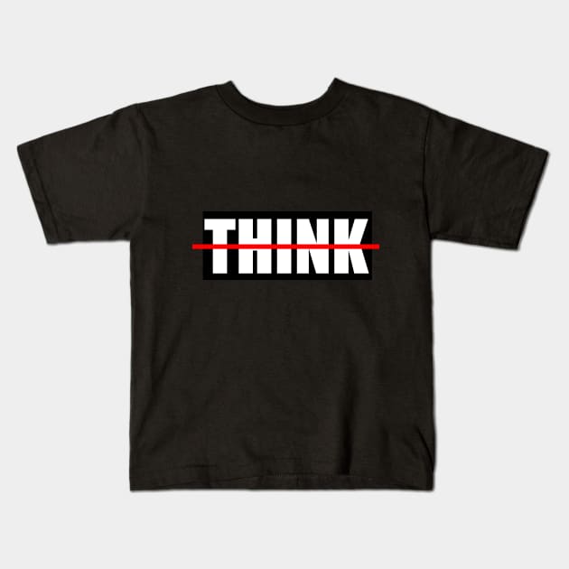 Do Not Think Kids T-Shirt by N1L3SH